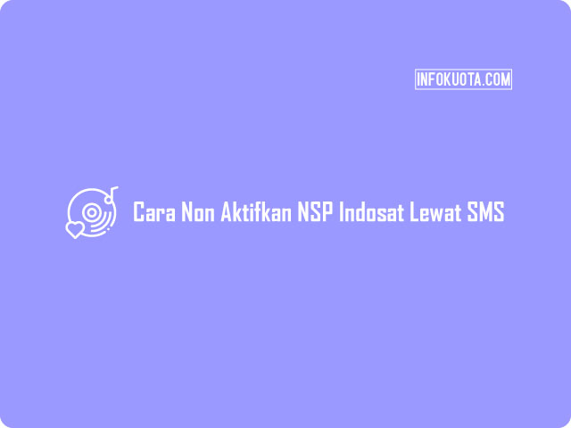 Cara Non Aktifkan NSP Indosat