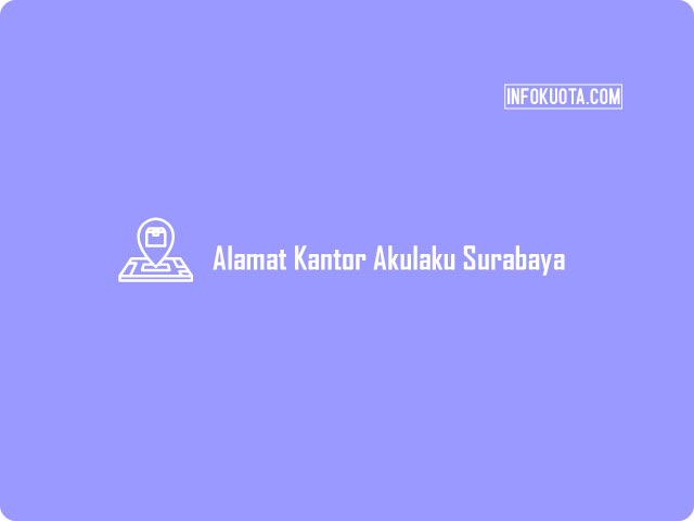 Alamat Kantor Akulaku Surabaya